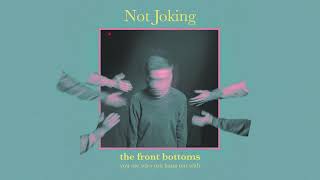 The Front Bottoms - Not Joking (Official Audio)