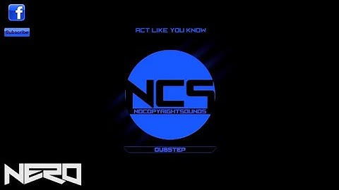 Nero - Act Like You Know (Dubstep Mix) [NCS Old Layout || Fanmade]