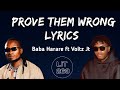 Baba Harare - Prove them wrong Lyrics (.ft Voltz JT)