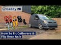 VW Caddy 2K Build Series - How To Fit Coilovers & Flip The Rear Beam - Episode 22