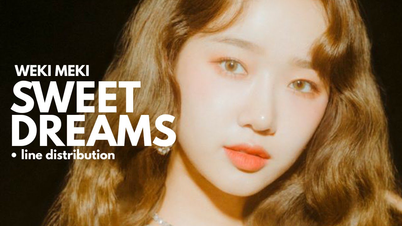 WEKI MEKI - Sweet Dreams (Line Distribution)