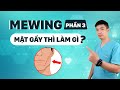 [MEWING] Tập luyện để có một khuôn mặt đẹp. Phần 3: mặt gầy thì làm gì - Anh Bác sĩ