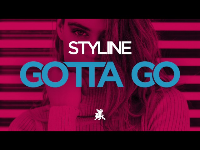 Styline - Gotta Go