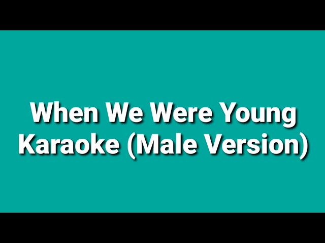 When We Were Young - Karaoke (Male Version) class=