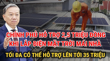 TIẾT LỘ: Hộ Gia Đình Được Hỗ Trợ 2,5 Triệu Đồng khi Lắp Điện Mặt Trời, Có Nên Lắp Đặt Lúc Này?