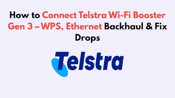 How to Connect Telstra Wi-Fi Booster Gen 3 – WPS, Ethernet Backhaul & Fix Drops