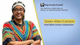 Gwen Allen-Carston, Kent Black Action Commission
Gwen Allen-Carston is receiving a King County Council MLK Service Medal for lifting up the Kent community.
KENT BLACK ACTION COMMISSION – LAUNCHING A LEGACY Gwen Allen-Carston, Kent Black Action Commission