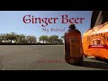 Ginger beer my beloved