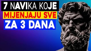 PROMIJENITE SVOJ ŽIVOT ZA 3 DANA učeći ovih 7 NAVIKA | Stoicizam