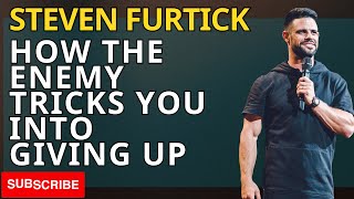 Lead Pastor - How The Enemy Tricks You Into Giving Up - Steven Furtick 2023
