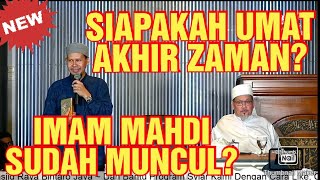 'SIAPAKAH UMAT AKHIR ZAMAN' Ust Rahmat Baequni & KH Tengku Zulkarnain
