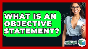 What Is An Objective Statement? - The Language Library