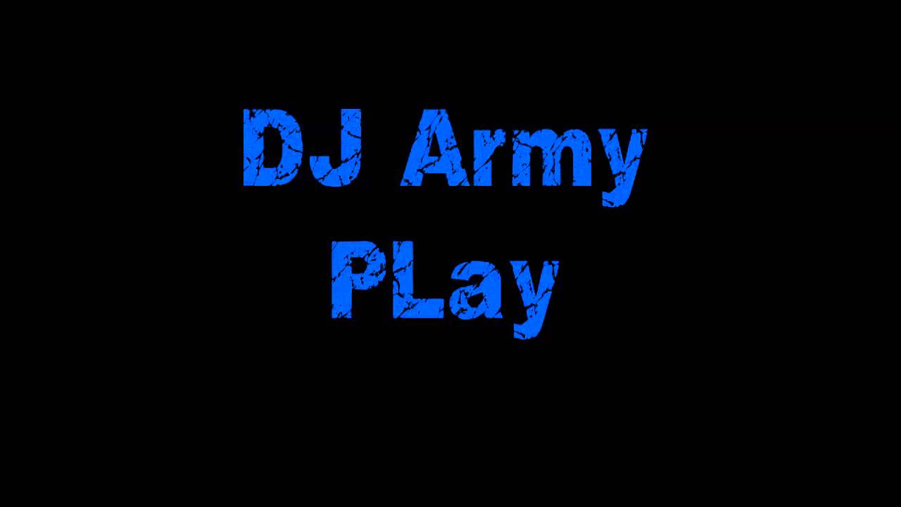 DJ Army PLay Remix YouTube