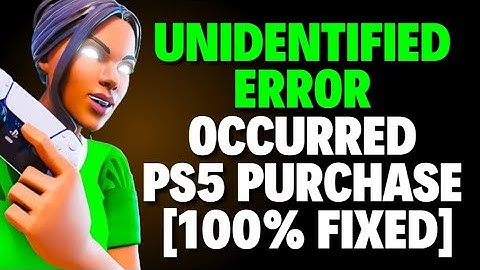 Unidentified Error Occurred PS5 Purchase [100% FIXED]