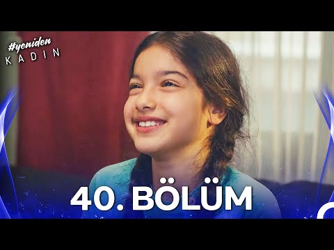 YENİDEN Kadın 40 Bölüm