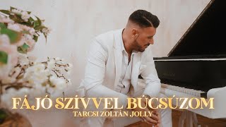 Tarcsi Zoltán Jolly - Fájó szívvel búcsúzom