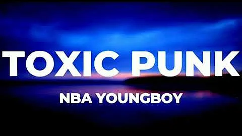 NBA YoungBoy - Toxic Punk (Lyrics)