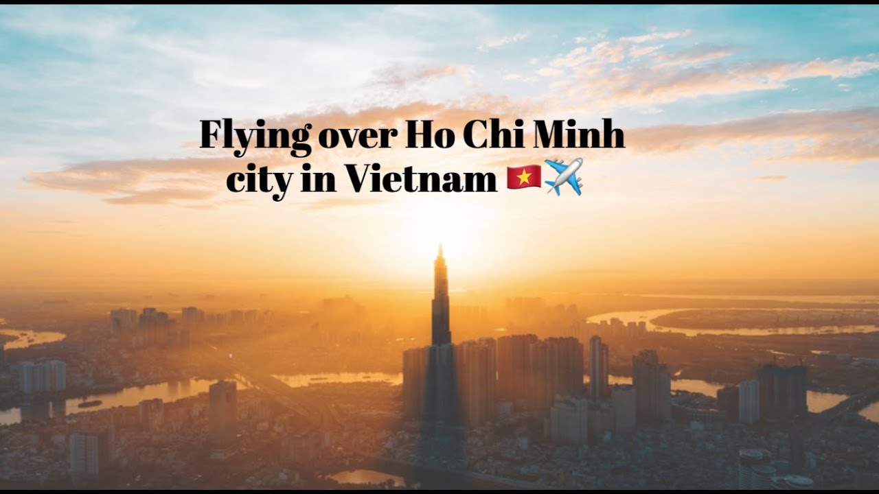 Flying over Ho Chi Minh city in Vietnam 🇻🇳 ️ - YouTube