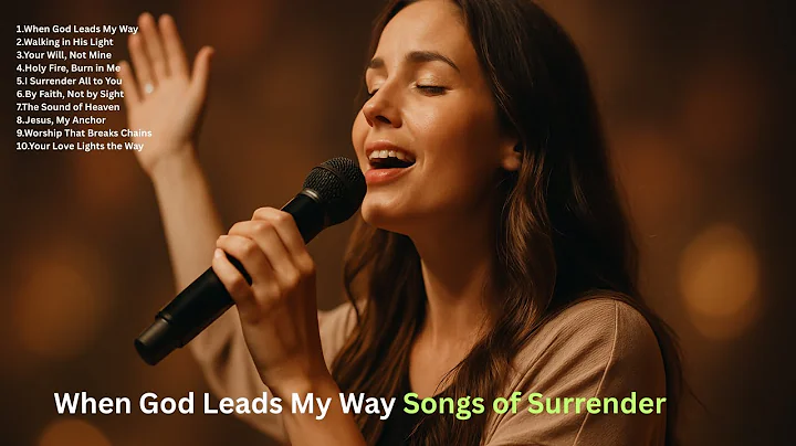 When God leads my way songs of surrender#worship