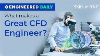 How to Become a Top-Notch CFD Engineer | Engineered Daily