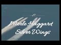 Merle haggard  silver wings  lonewolf sager