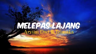 Melepas Lajang - Arvian Dwi ft Trisuaka ( Lirik lagu ) | Cover by Kingweswey