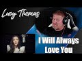 Lucy Thomas - I Will Always Love You | REACTION