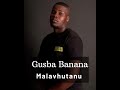 Gusba Banana – Malavhutanu