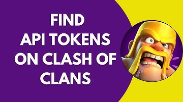 How Can You Find The API Token On The Clash Of Clans