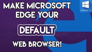 How to Make Microsoft Edge your Default Browser on Windows 10