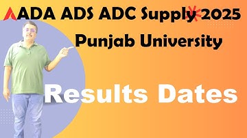 ADA ADS ADC Part.1,2 Supply 2025 Results Announcement Date Punjab University