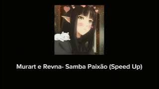 Murart e Revna- Samba Paixão (Speed Up)