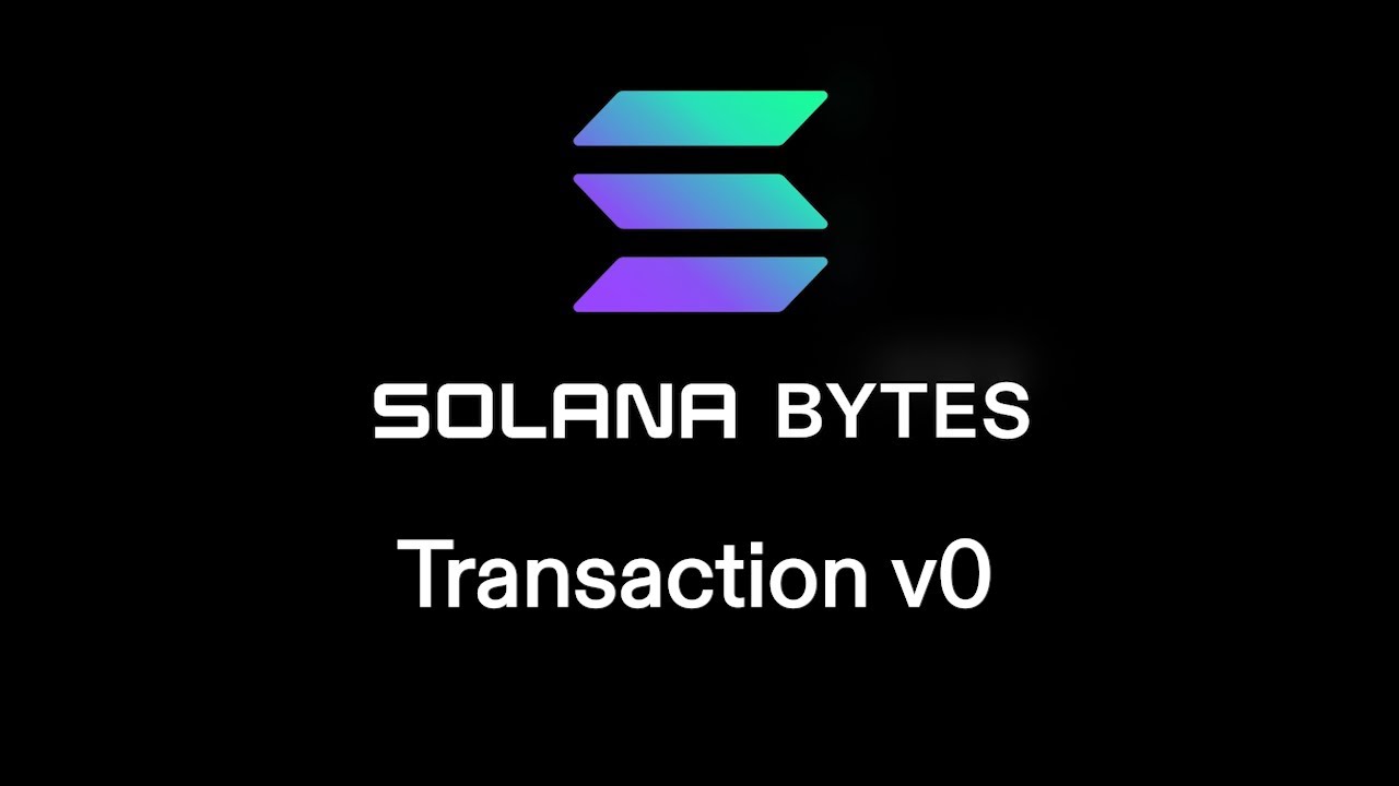 Solana Bytes - Transaction v0 & Lookup Tables