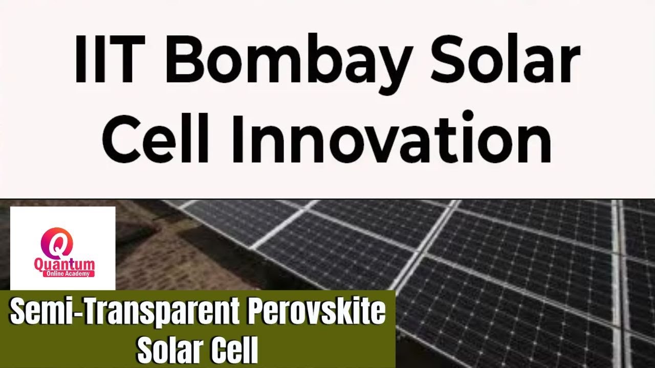 IIT Bombay have developed a semi transparent solar cell using ...