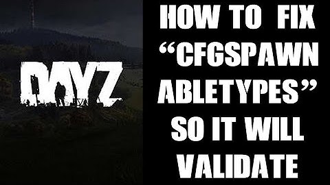 DayZ Console Server Modding Beginners Guide: How To Fix cfgspawnabletypes.xml So That It Validates