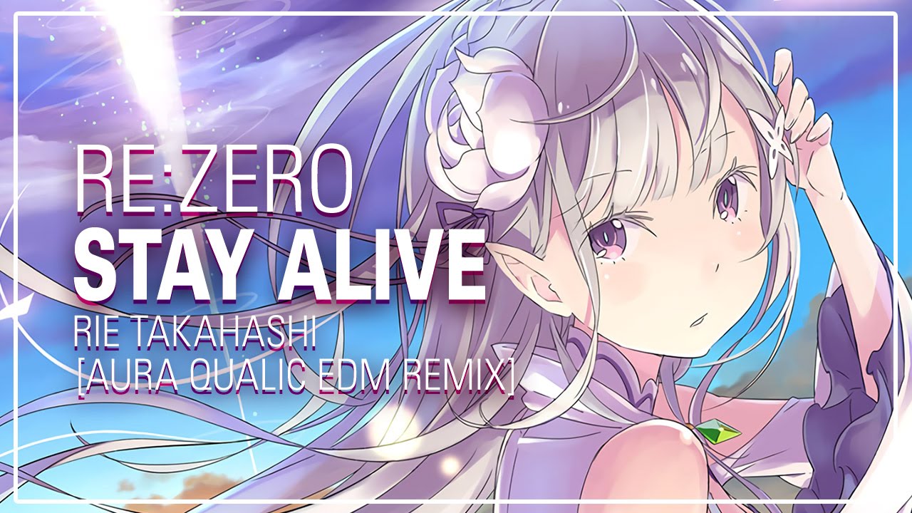 Re Zero Stay Alive Aura Qualic Edm Remix Re ゼロ Youtube