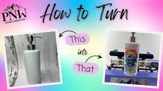 PNW Blanks: Sublimating Soap Dispensers