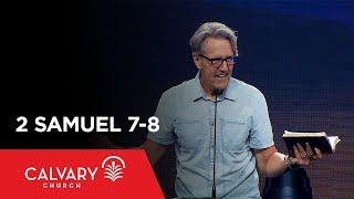 2 Samuel 7-8 - Skip Heitzig