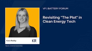 Battery Forum: Revisiting "The Plot" in Clean Energy Tech