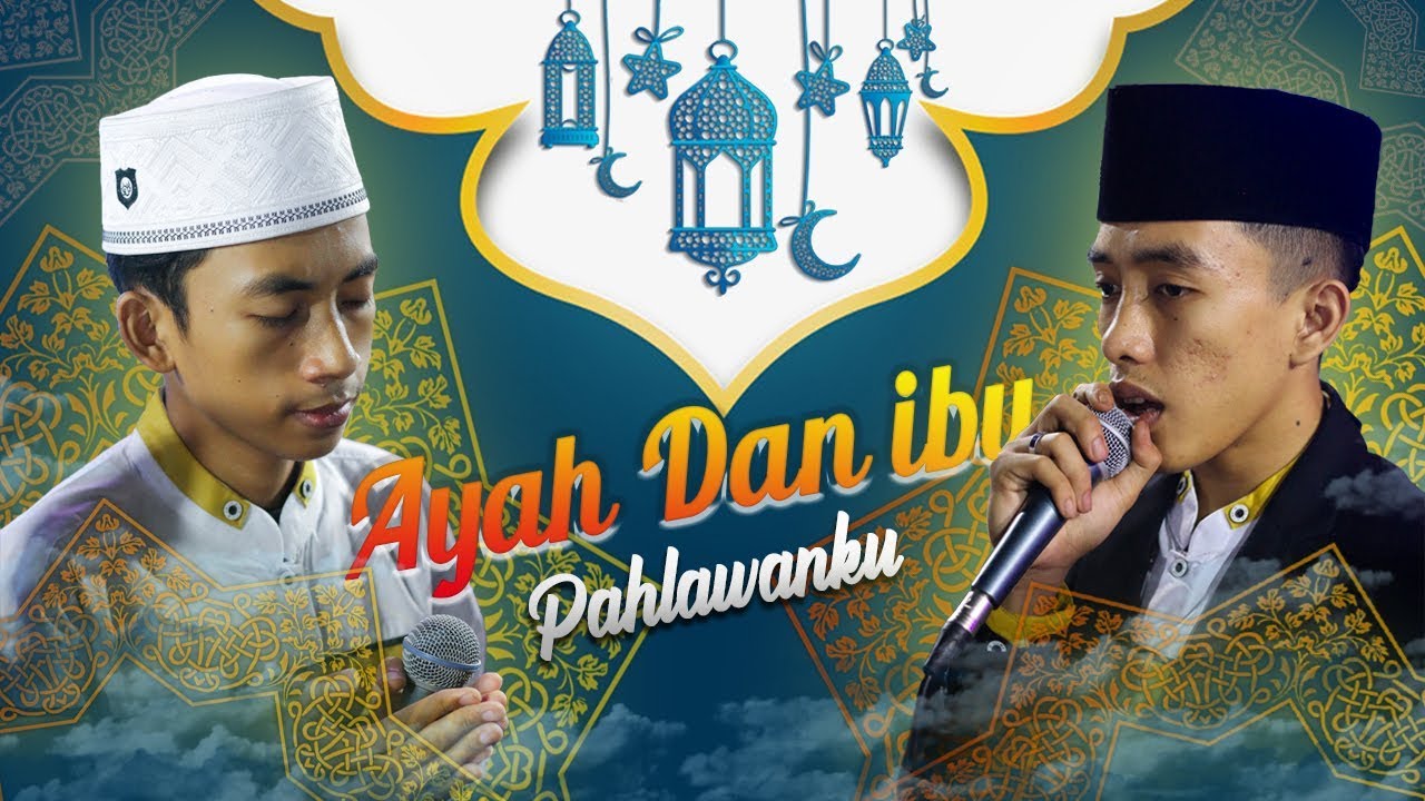 "NEW" Ayah Ibu Kau Pahlawanku Syubbanul Muslimin - YouTube.