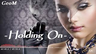 GeoM - "Holding On" //Dimitris Athanasiou Remix//