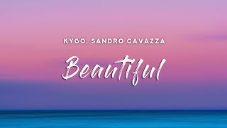 Video thumbnail of "Kygo - Beautiful (Lyrics) feat. Sandro Cavazza"