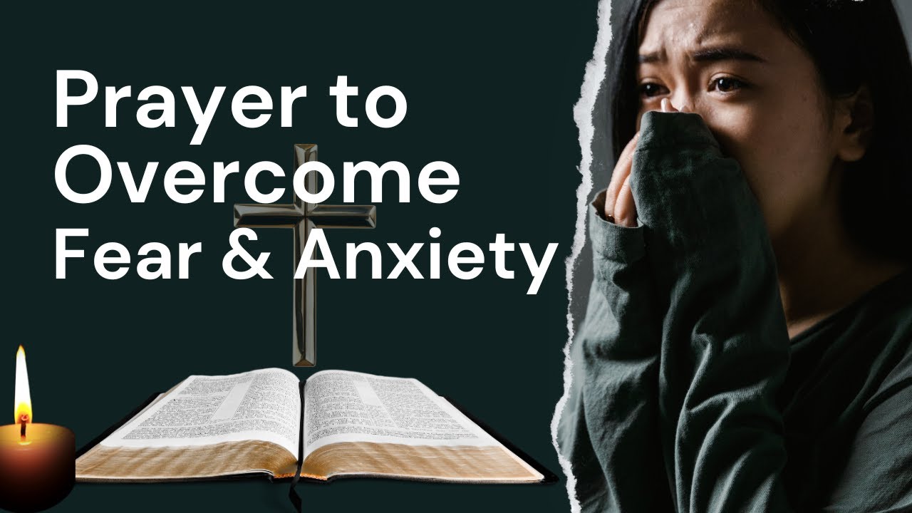 Prayer To Overcome Fear & Anxiety - YouTube