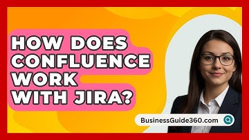 How Does Confluence Work With Jira? - BusinessGuide360.com
