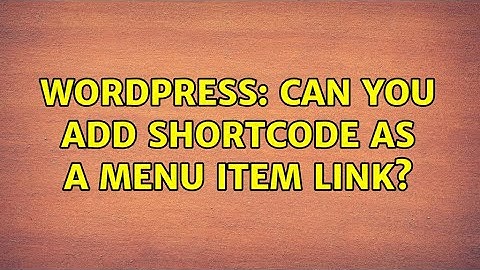 Wordpress: Can you add shortcode as a menu item link?