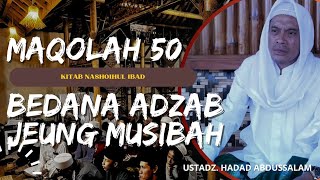 PERBEDAAN ANTARA ADZAB JEUNG MUSIBAH | MAQOLAH 50 - 51 KITAB NASHOIHUL IBAD 'USTADZ. HADAD'