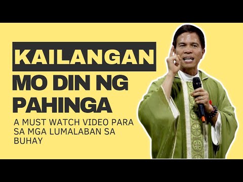PARA SA MGA PATULOY NA LUMALABAN SA BUHAY || KAILANGAN MO DIN NG PAHINGA || HOMILY || FR FIDEL ROURA