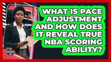 What Is Pace Adjustment And How Does It Reveal True NBA Scoring Ability? - Basketball Stats Central