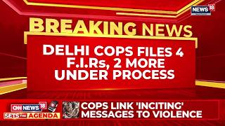 Delhi Police Intensifies Parliament Protest Probe | 4 FIRs Registered, More Cases Likely | News18