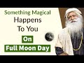 This Will Happens to You On Full Moon Day | Spiritual Yogi | Sadhguru